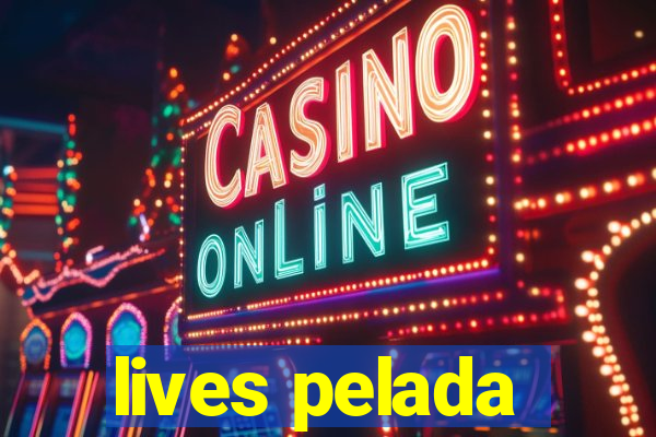 lives pelada